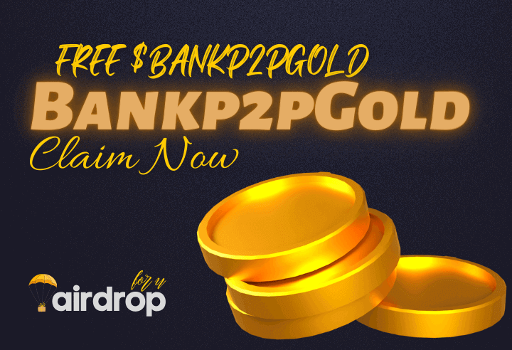 Bankp2pGold Airdrop